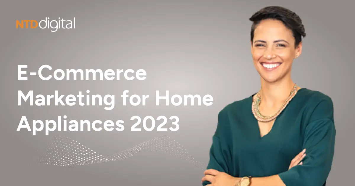 E-Commerce Marketing for Home Appliances 2023
