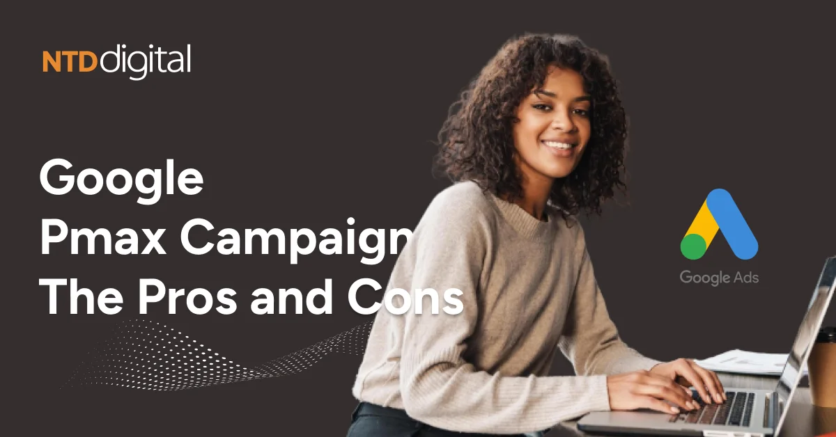 Google Pmax Campaigns_The Pros and Cons