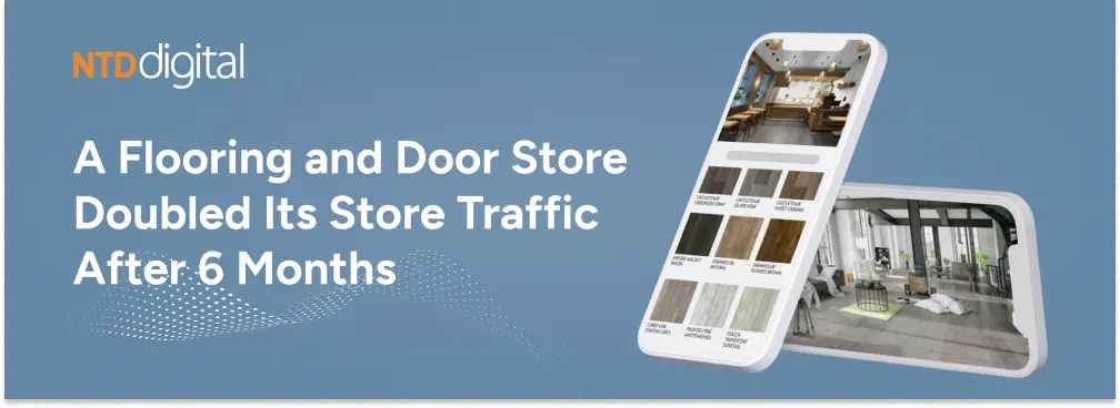 A Flooring And Door Store Doubled Its Store Traffic After 6 Months
