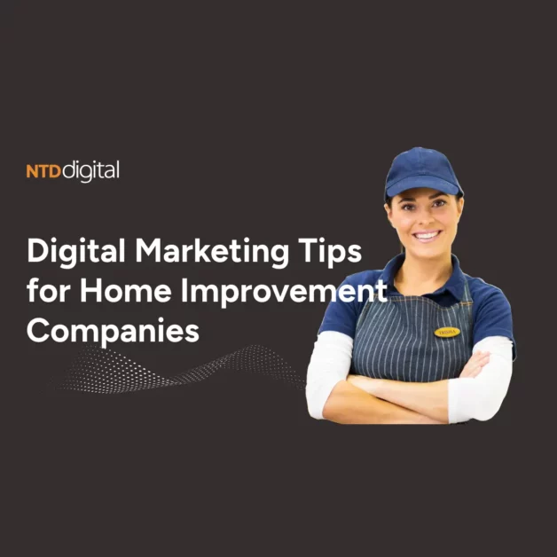 Digital Marketing Tips for Home Improvement Companies