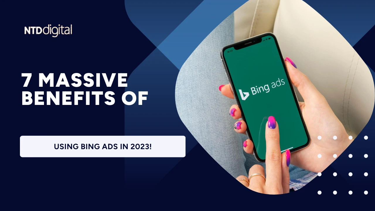 7 Massive Benefits of Using Bing Ads in 2023!
