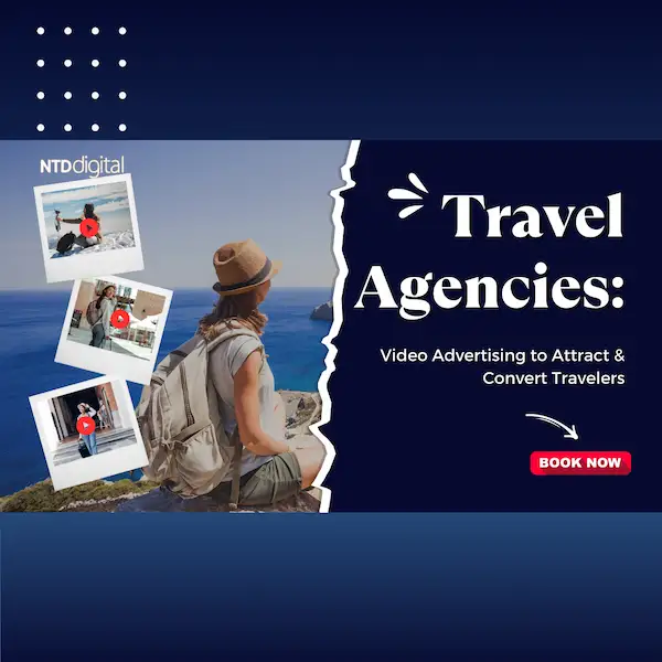 How Video Advertising Powers Travel Agencies to Attract and Convert More Travelers