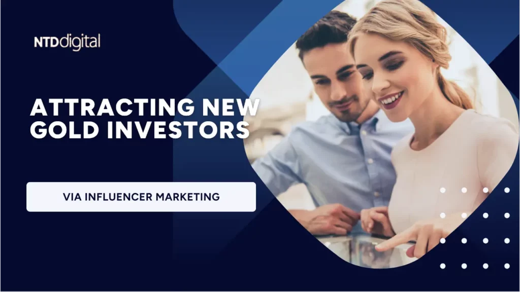 Influencer marketing can attract new gold investors