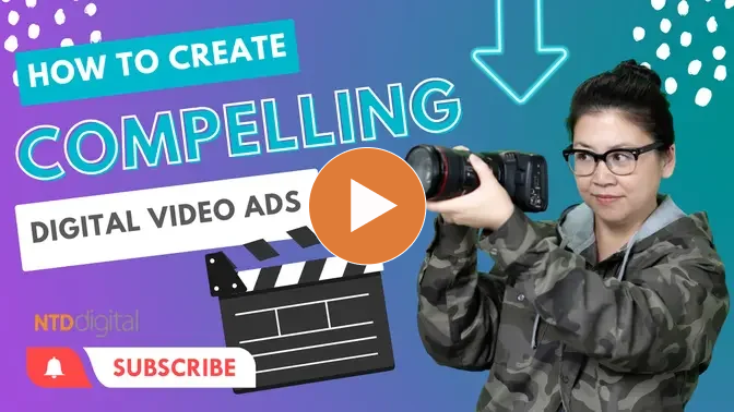 How To Create Compelling Digital Video Ads | NTD Digital